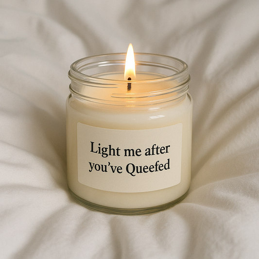 Light me after you’ve Queefed Candle